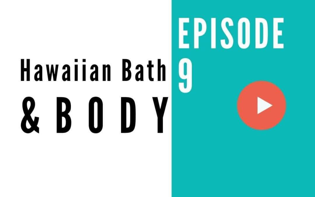 HB 009: Discover Organic Skin-Care Products On The North Shore – The Story of Hawaiian Bath and Body