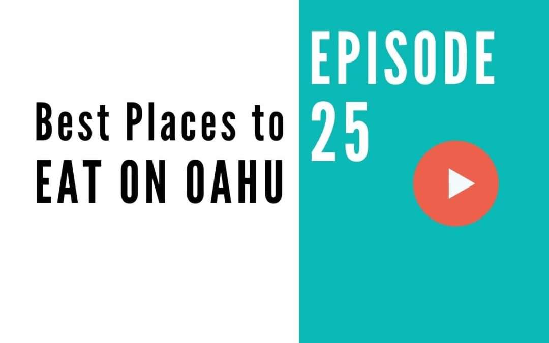 HB 025: Top 5 Best Places to Eat on Oahu, Hawaii