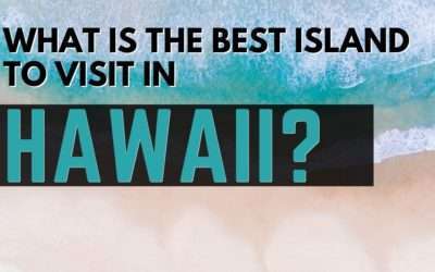 What Is The Best Island To Visit In Hawaii?