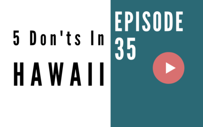 HB 035: 5 Things Not to Do in Hawaii When You Visit