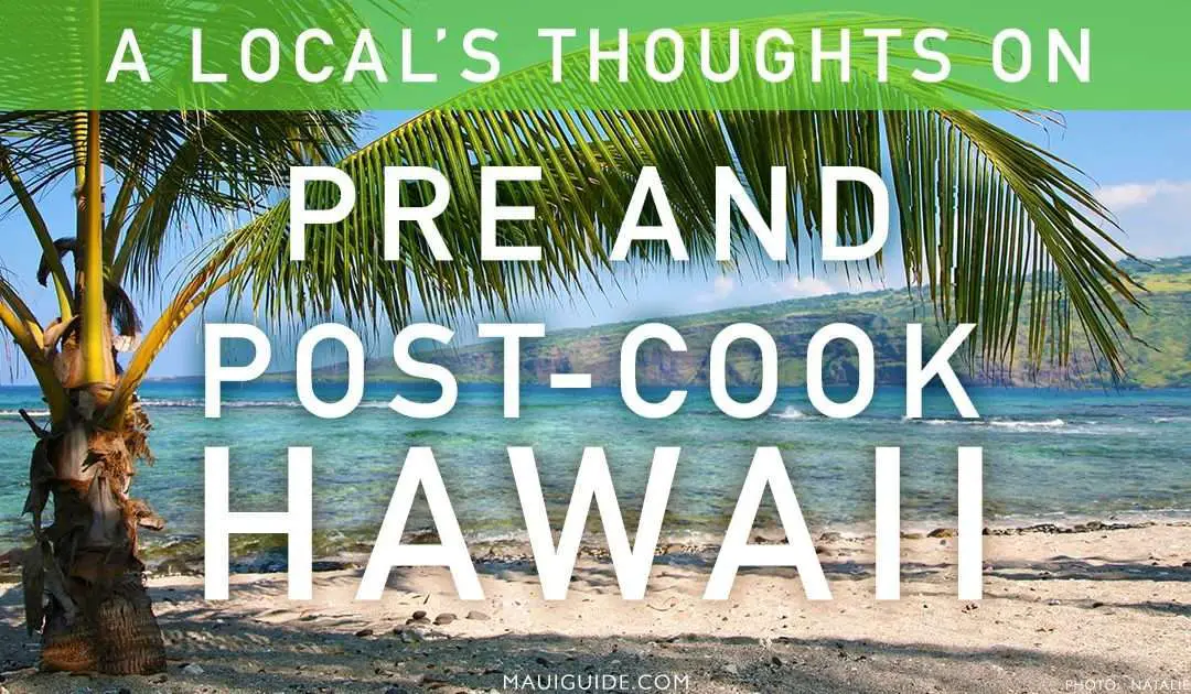 A Present-Day Local’s Thoughts on Pre and Post-Cook Hawaii