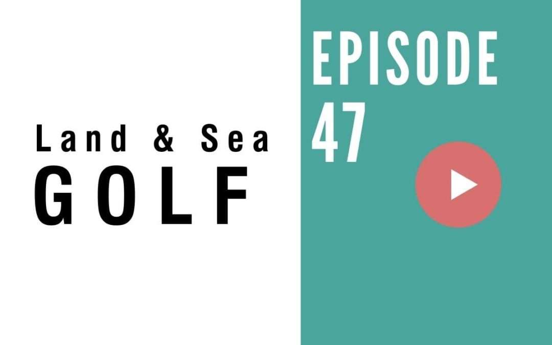 HB 047: Land and Sea Golf – with Owner Michael Klem