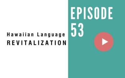HB 053: The Ban and Revitalization of the Hawaiian Language