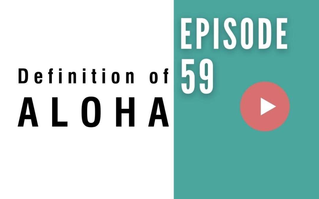 HB 059: The True Meaning of Aloha