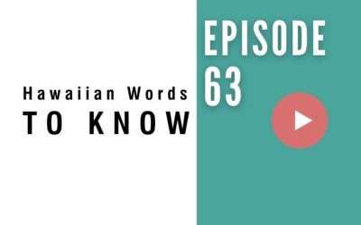 HB 063: The Top Hawaiian Words to Know Before You Visit