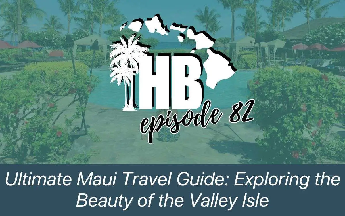 Ultimate Maui Travel Guide Exploring the Beauty of the Valley Isle 1