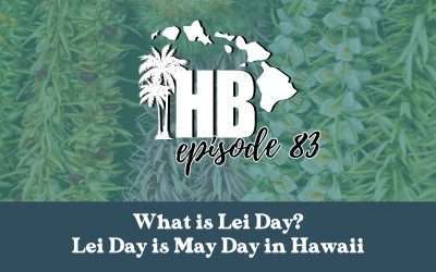 What to Wear to a Luau in Hawaii: Tips for Luau Attire 1 Episode 83: What is Lei Day in Hawaii? Lei Day is May Day!