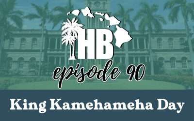 Episode 90: King Kamehameha Day
