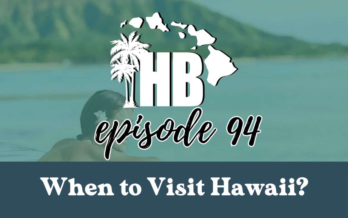 when to visit hawaii podcast episode