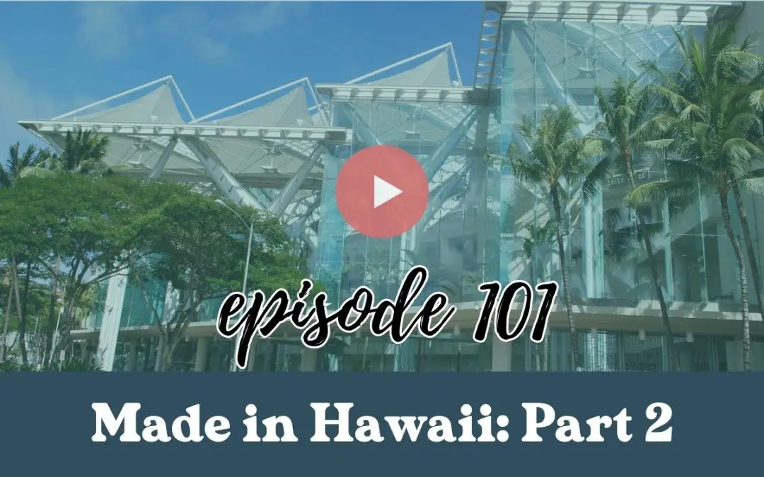 Episode 101: Supporting Local Businesses at Made in Hawaii Festival 2023: Part 2