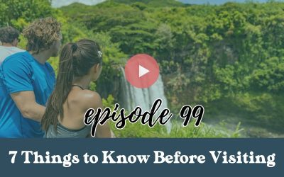 Episode 99: 7 Essential Things to Know Before Visiting Hawaii