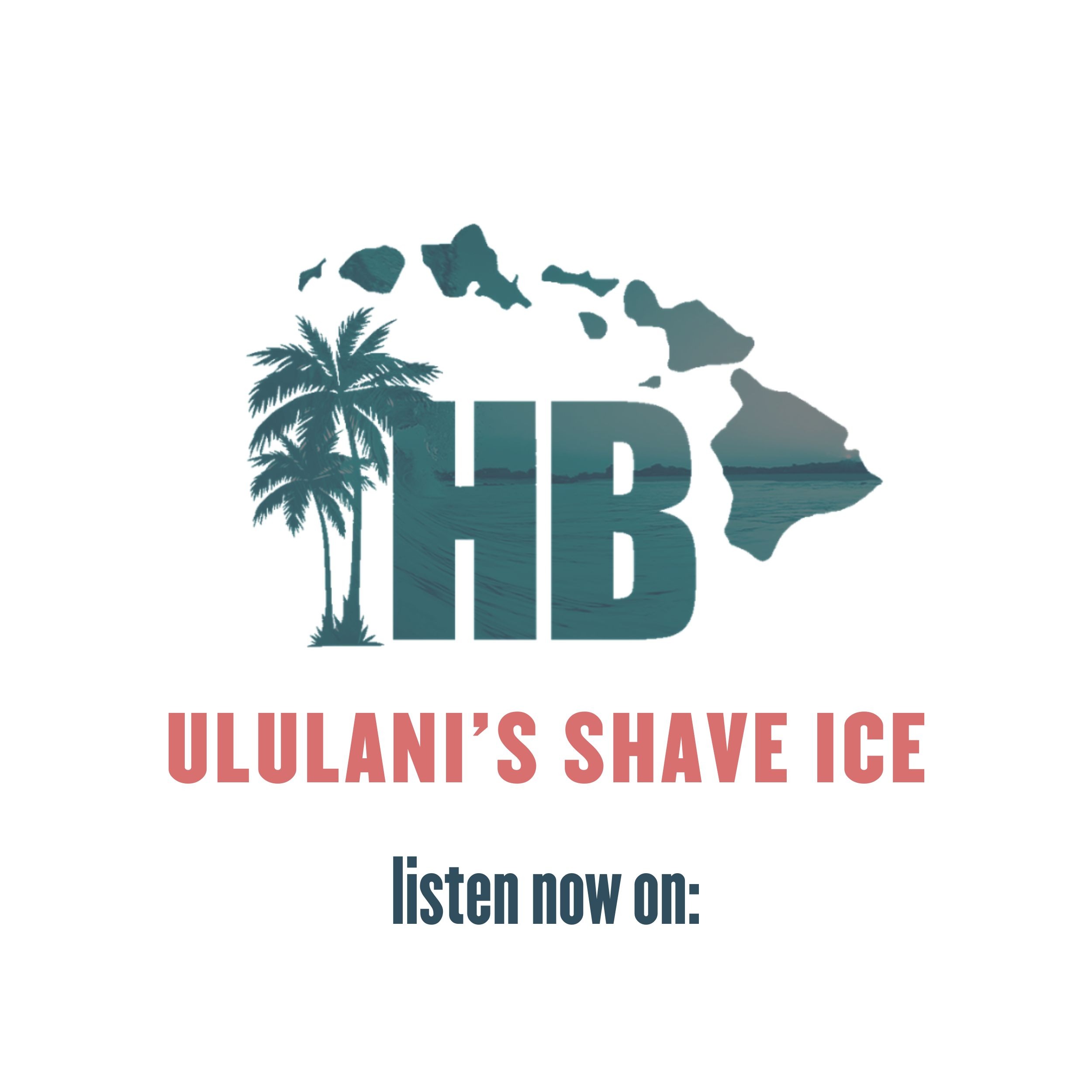 ululanis shave ice podcast