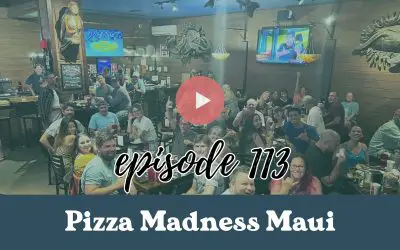 Episode 113: Discovering Pizza Madness on Maui