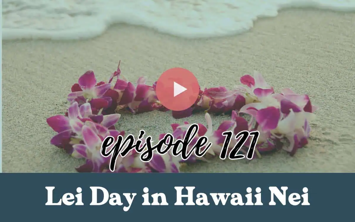 lei day in hawaii celebration podcast