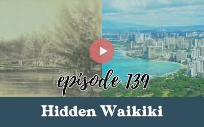 Ep. 139: Hidden Waikiki: What the Hawaii Tourist Brochures Won’t Tell You with Kamaka Pili