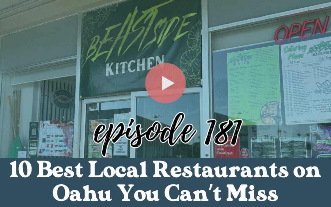 Ep. 181: 10 Best Local Restaurants on Oahu You Can’t Miss